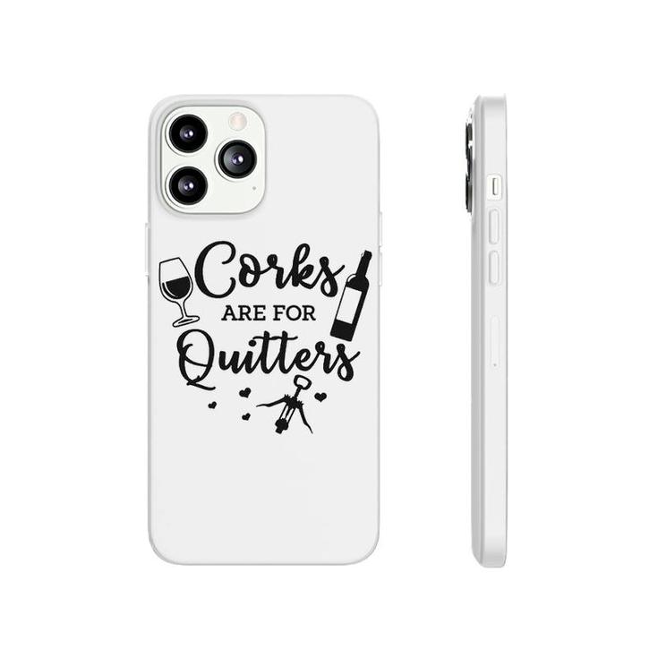 Corks Are For Quitters Wine Lovers Drinking  Phonecase iPhone