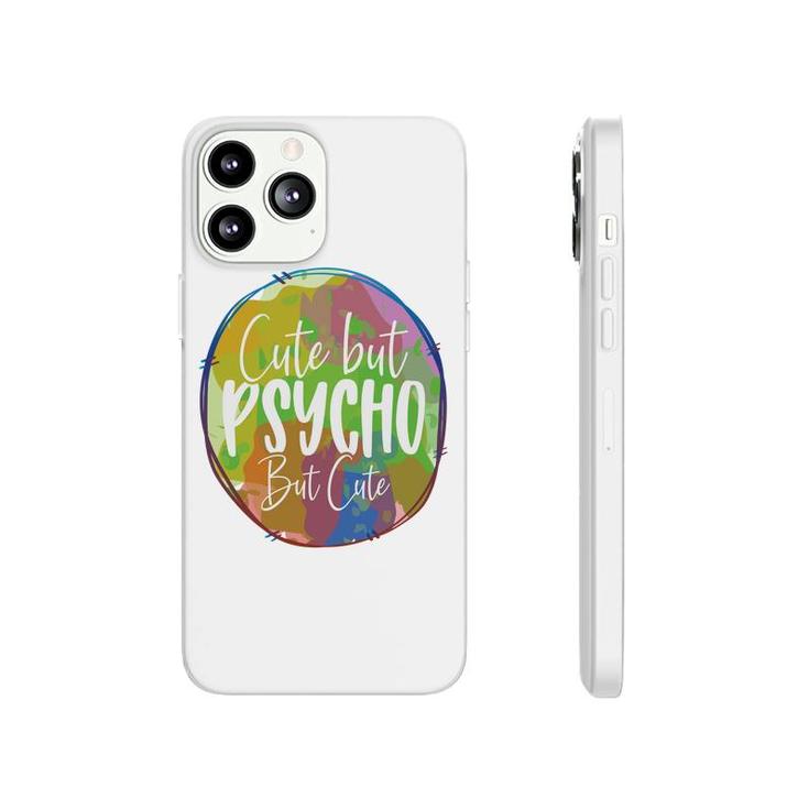Cute But Pssycho But Cute Sarcastic Funny Quote Phonecase iPhone