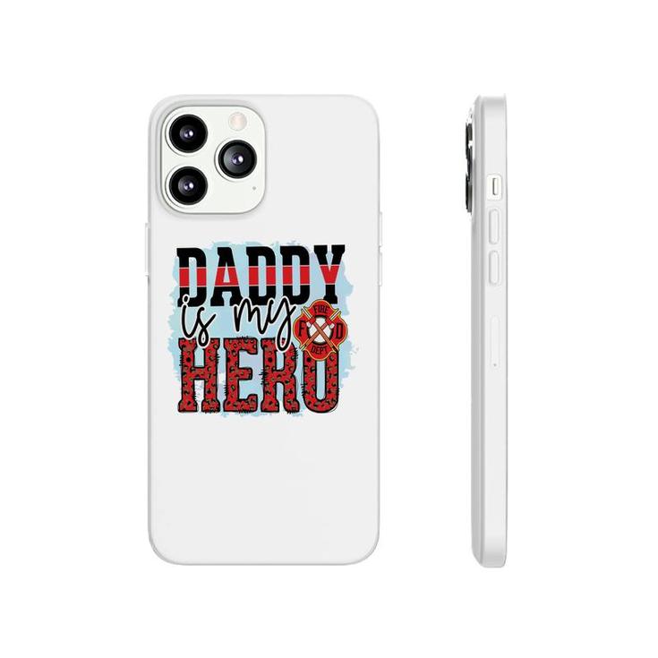 Daddy Is My Hero Firefighter Proud Job Phonecase iPhone
