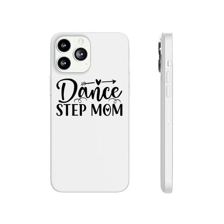 Dance Stepmom New Gift Happy Mothers Day 2022 Phonecase iPhone