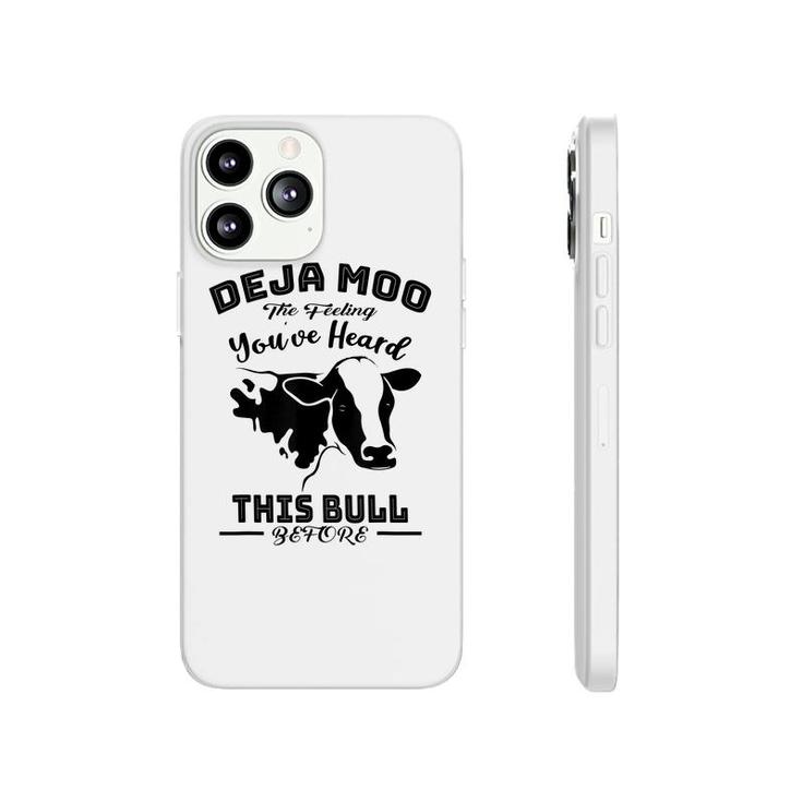 Deja Moo Cow You Heard This Bull Farm Funny Man Gift  Phonecase iPhone