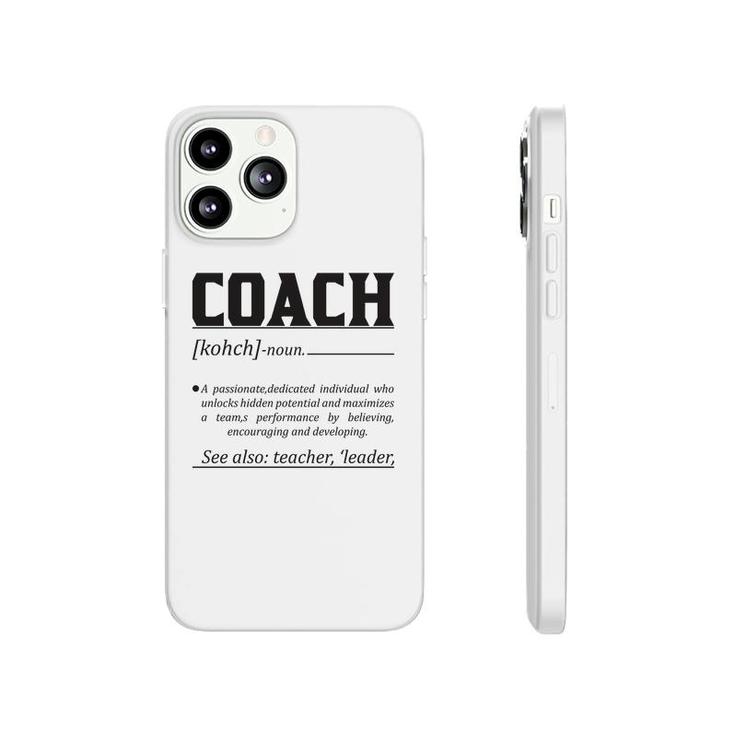 Dictionary Definition Coaches Is A Passionate Dedicated Individual Who Unlocks Hidden Potential And Maximizes Phonecase iPhone