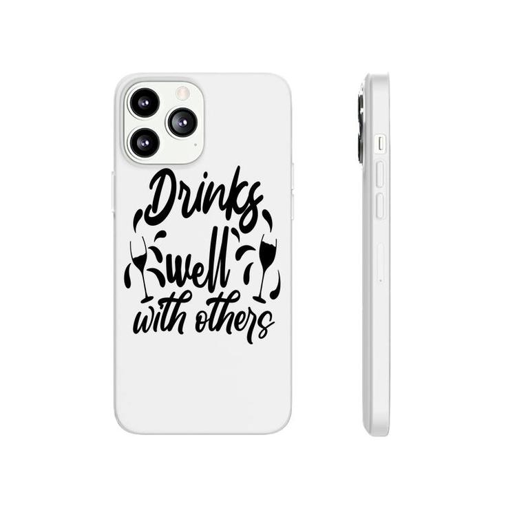 Drinks Well With Others Sarcastic Funny Quote Phonecase iPhone