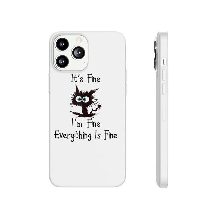 Funny Cat Its Fine Im Fine Everything Is Fine  Phonecase iPhone