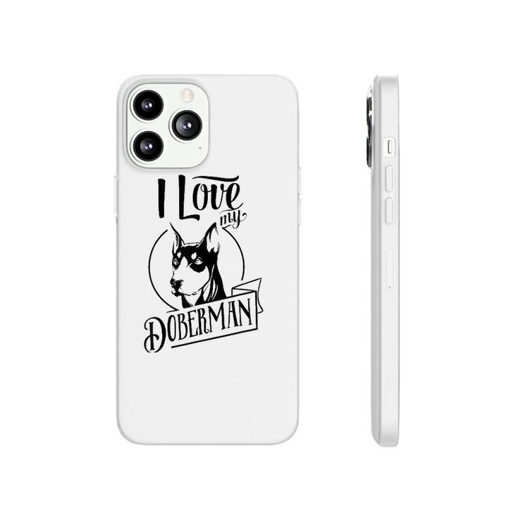 Funny I Love My Doberman Dog Lovers Family Pet Gift Phonecase iPhone