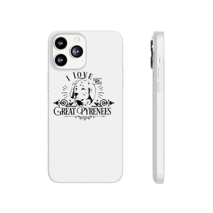 Funny I Love My Great Pyrenese Dog Lover Family Pet Gift Phonecase iPhone