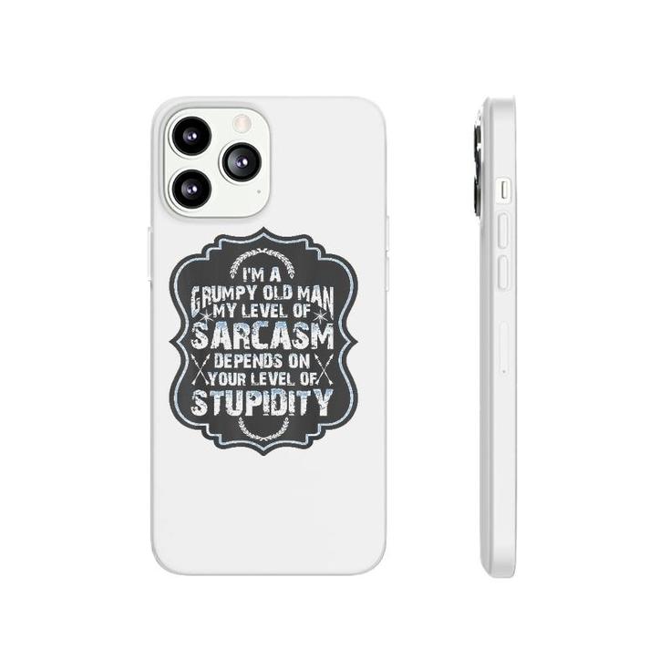 Funny Im A Grumpy Old Man My Level Of Sarcasm Phonecase iPhone
