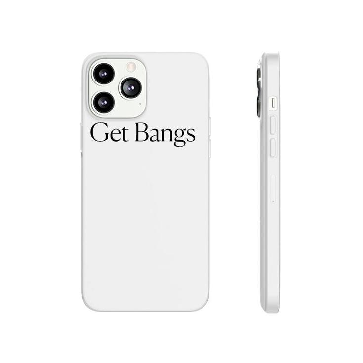 Get Bangs Black Text Gift Phonecase iPhone