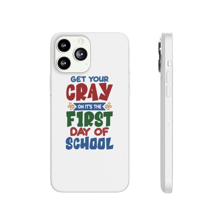 Get Your Cray On Its The First Day Of School Teacher Phonecase iPhone