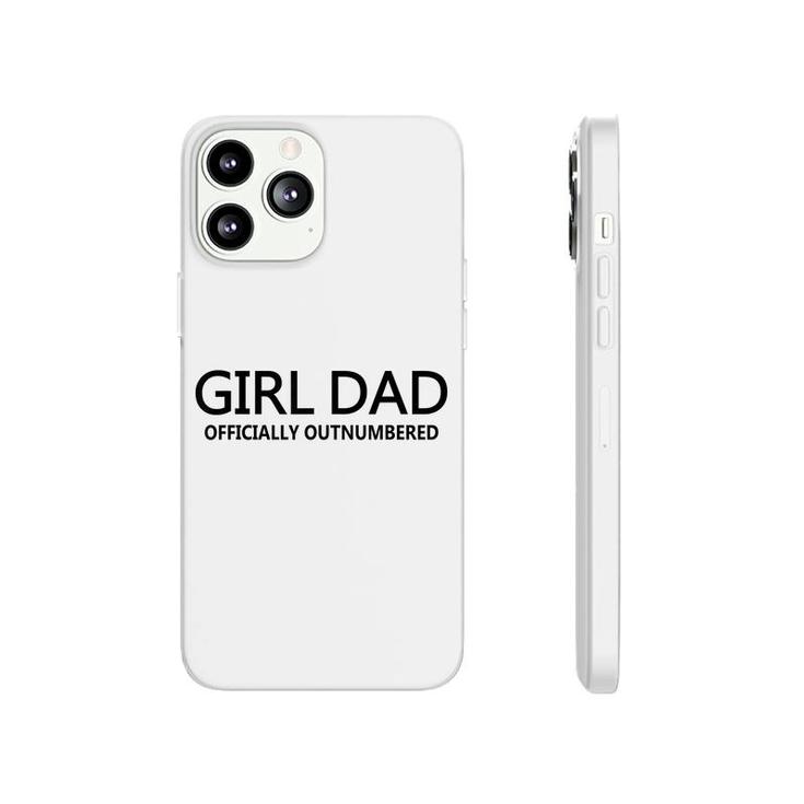 Girl Dad Officially Outnumbered Fathers Day Dad Of Girls  Phonecase iPhone