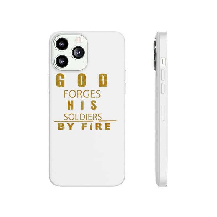 God Forges His Soldiers By Fire Phonecase iPhone