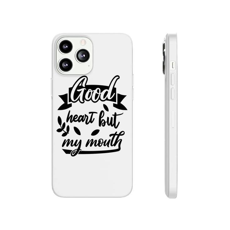 Good Heart But My Mouth Sarcastic Funny Quote Phonecase iPhone