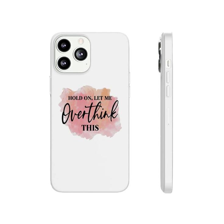 Hold On Let Me Overthink This Vintage Mothers Day Phonecase iPhone