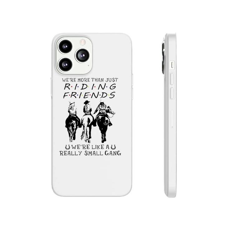 Horse Riding Were More Than Just Riding Friends Phonecase iPhone