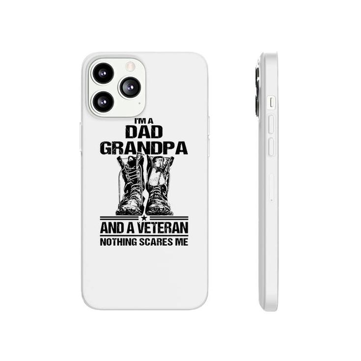I Am A Dad Grandpa And A Veteran Nothing Scares Me Black Version Phonecase iPhone