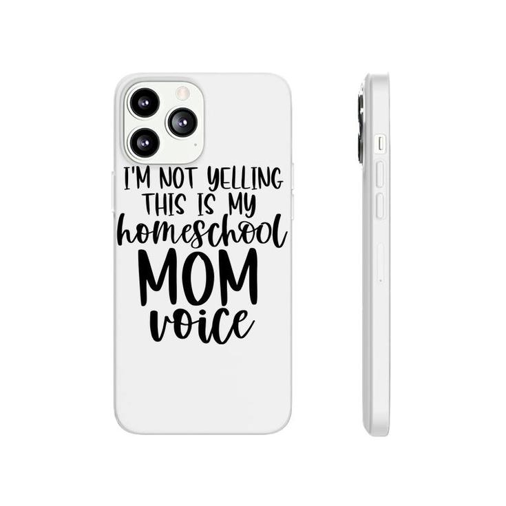 I Am Not Yelling This Is My Homeschool Mom Phonecase iPhone