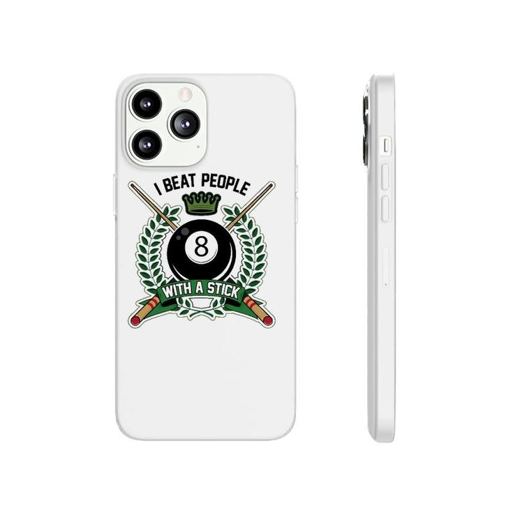 I Beat People With A Stick Pool Player Cute Billiards Gift Phonecase iPhone