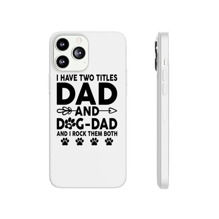 I Have Two Titles Dad And Dog Dad Cute Phonecase iPhone