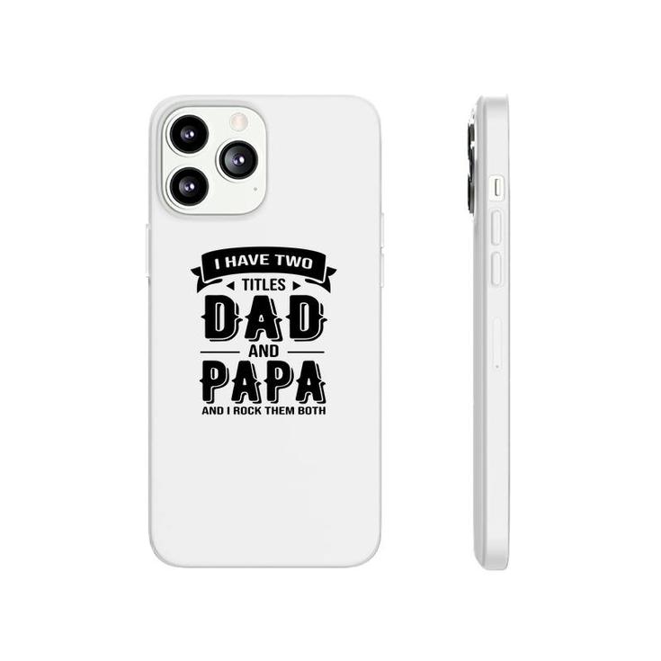 I Have Two Titles Dad And Stepdad And I Rock Them Both Gift Fathers Day Phonecase iPhone