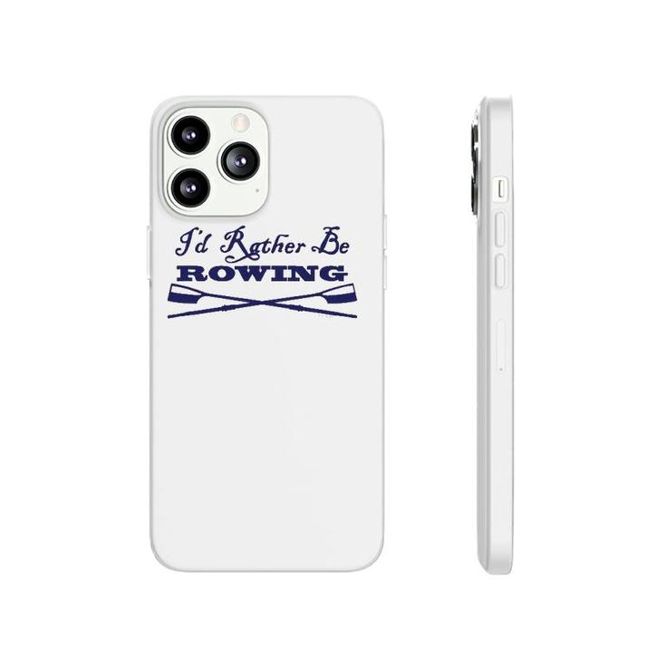 Id Rather Be Rowing Crew Team Club Blue Oars Phonecase iPhone