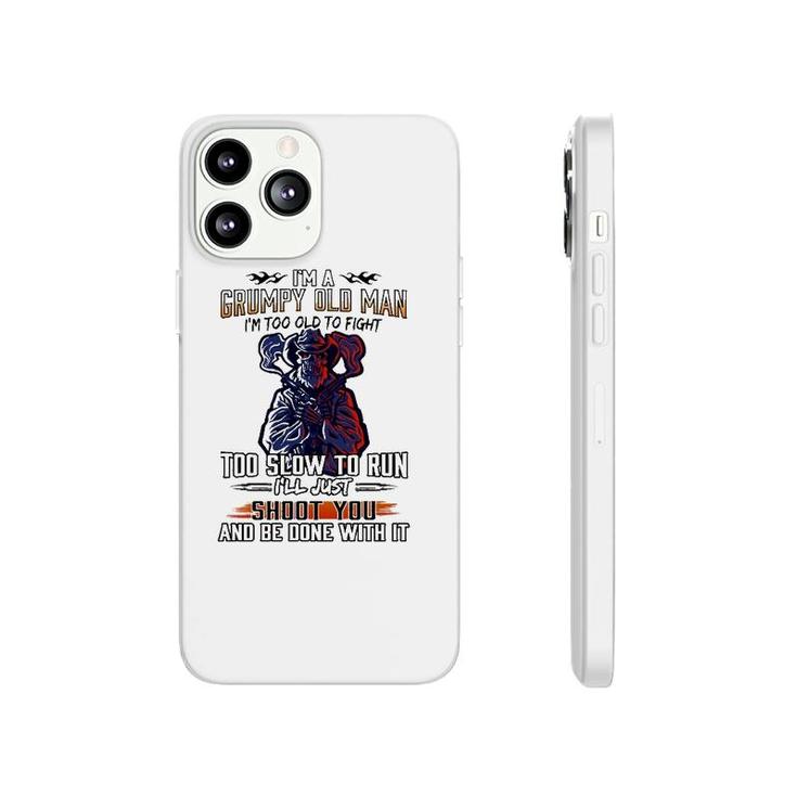Im A Grumpy Old Man Im Too Old To Fight Too Slow To Run Ill Just Shoot You And Be Done With It Skeleton With Guns Phonecase iPhone