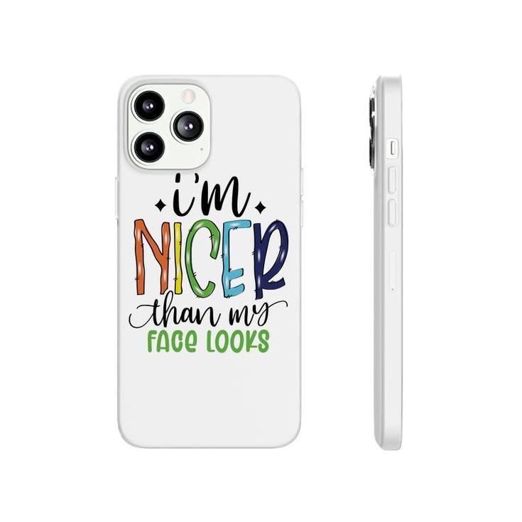 Im Nicer Than My Face Loọks Sarcastic Funny Quote Phonecase iPhone