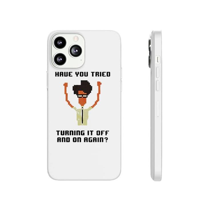 It Crowd Have You Tried Turning It Off Phonecase iPhone