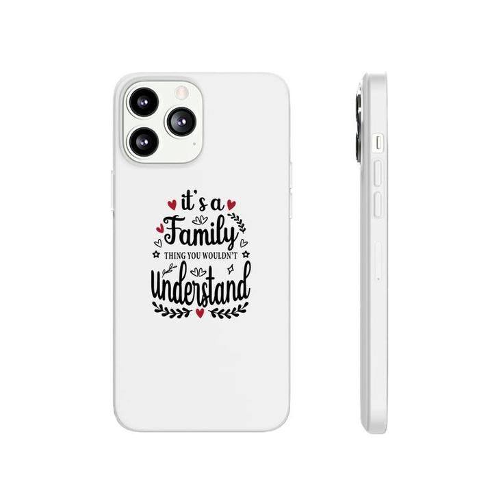 It Is A Family Thing You Would Not Understand Happy Family Reunion Phonecase iPhone