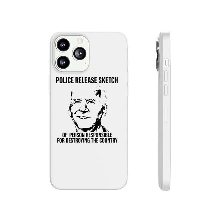 Joe Biden Police Release Sketch Of Person Responsible For Destroying The Country Phonecase iPhone
