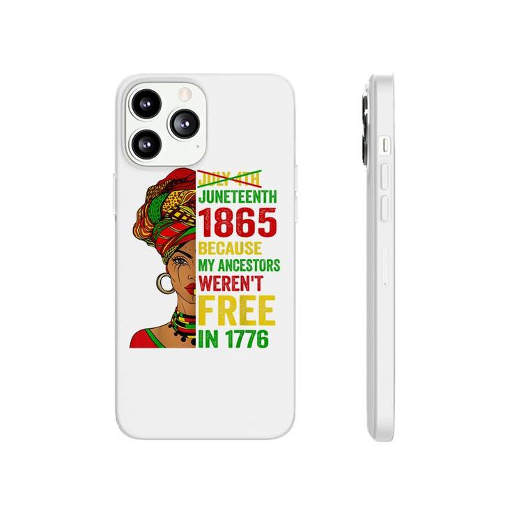July 4Th Juneteenth 1865 Because My Ancestors Werent Free  Phonecase iPhone