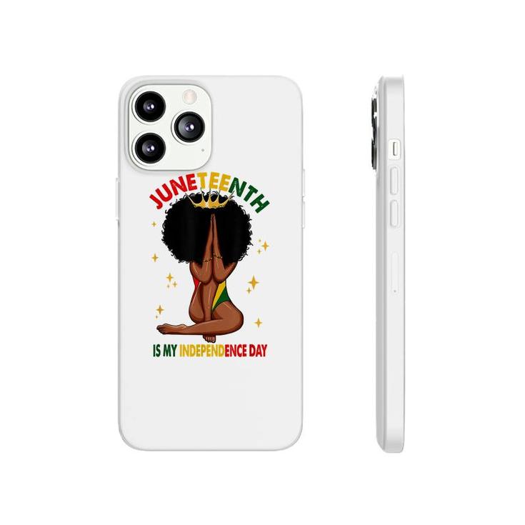Juneteenth Is My Independence Day Black Girl Black Queen  Phonecase iPhone