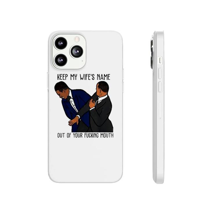 Keep My Wifes Name Out Of Your Fucking Mouth Classic Phonecase iPhone