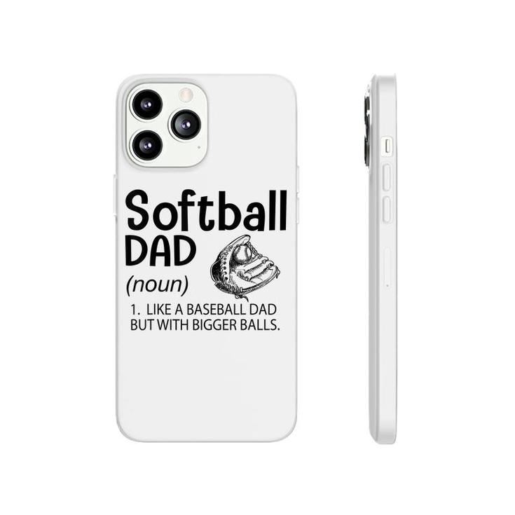 Mens Softball Dad Like A Baseball Dad But With Bigger Balls  Phonecase iPhone