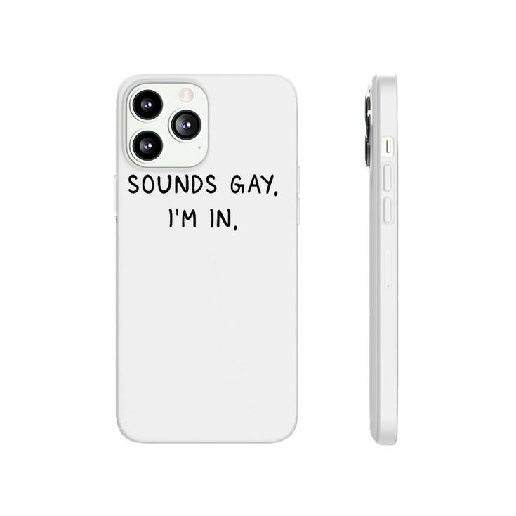 Mens Sounds Gay Im In Funny And Cute Pride Quote Phonecase iPhone