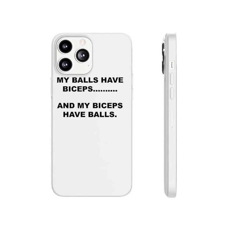 My Balls Have Biceps And My Biceps Have Balls Phonecase iPhone