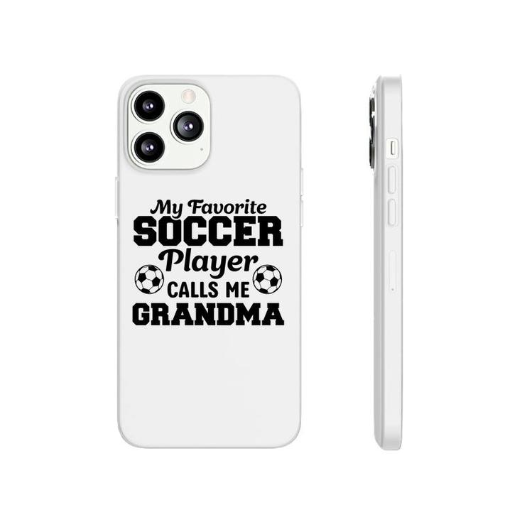 My Favorite Soccer Player Calls Me Grandma Lovers Phonecase iPhone