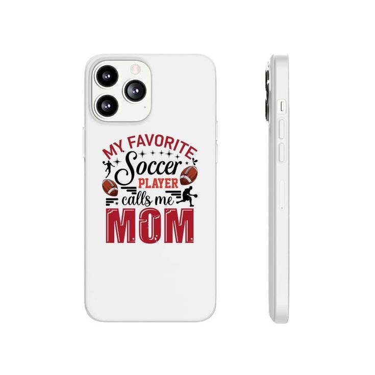 My Favorite Soccer Player Calls Me Mom Red Soccer Phonecase iPhone