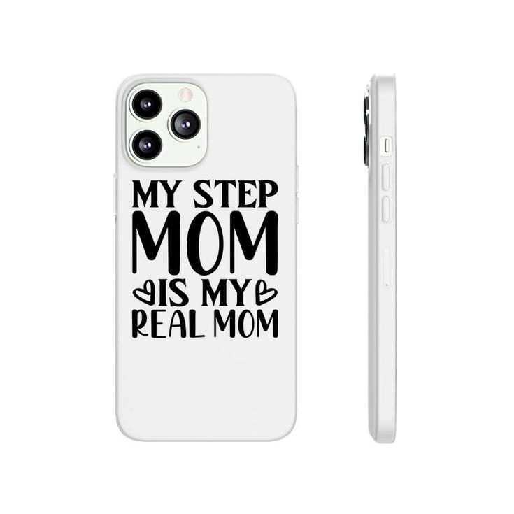 My Stepmpm Is My Real Mom 2022 Happy Mothers Day Phonecase iPhone