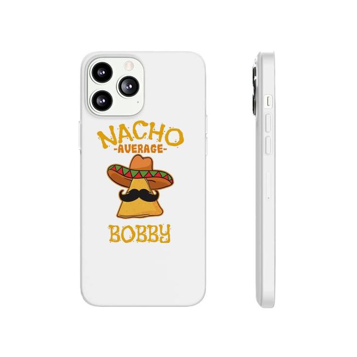 Nacho Average Bobby Personalized Name Funny Taco Phonecase iPhone