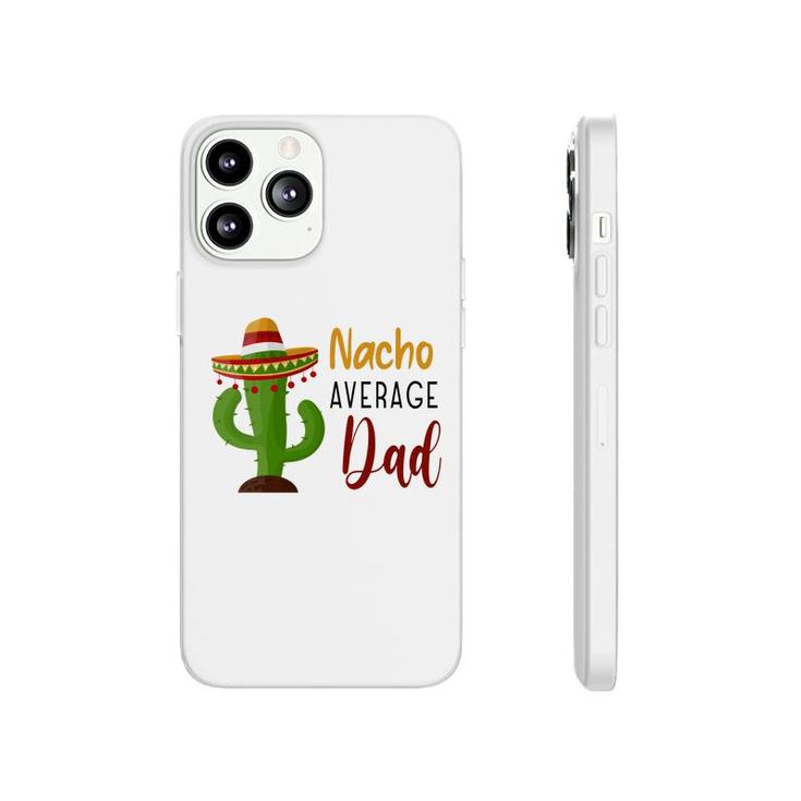 Nacho Average Dad Catus Decoration Great Phonecase iPhone