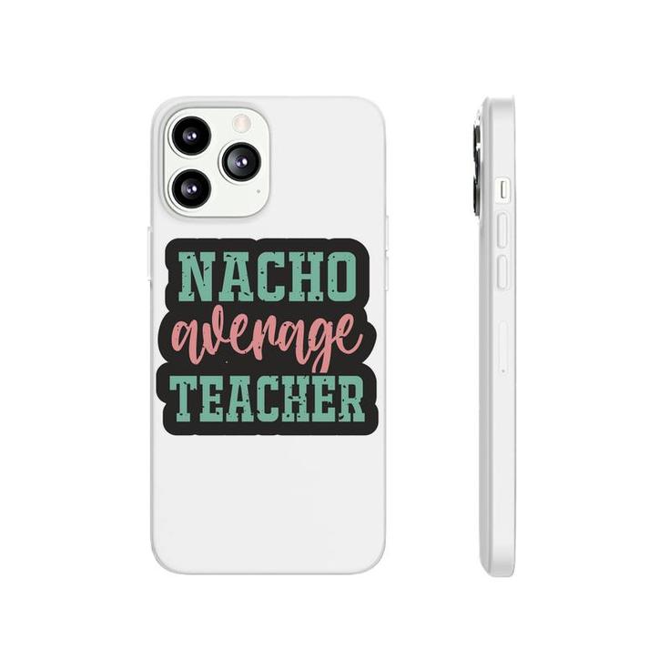 Nacho Average Teacher Vintage Style Graphic Phonecase iPhone