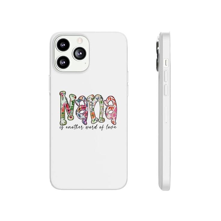 Nana Is Another Word Of Love From Daughter Grandma New Phonecase iPhone
