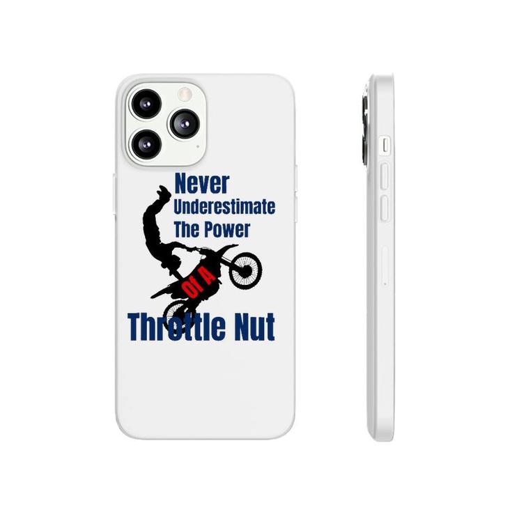 Never Underestimate The Power Of A Throttle Nut Phonecase iPhone