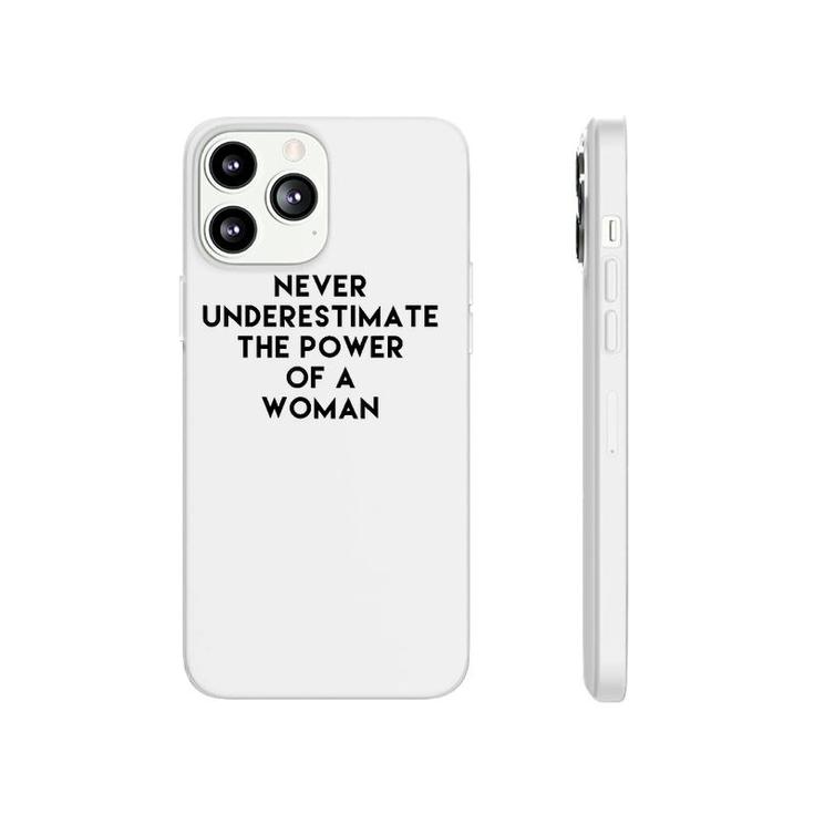 Never Underestimate The Power Of A Woman Tee  Phonecase iPhone