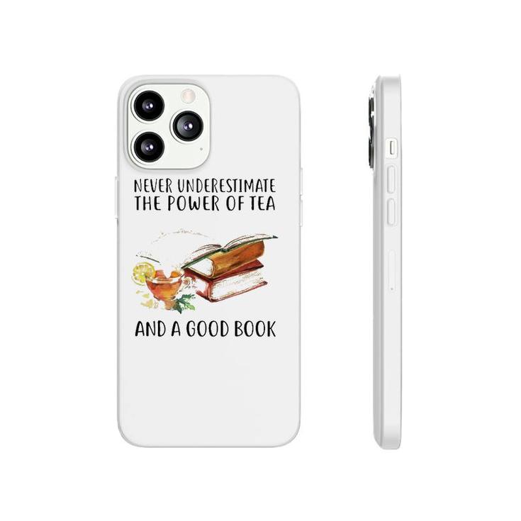 Never Underestimate The Power Of Tea And A Good Book Phonecase iPhone