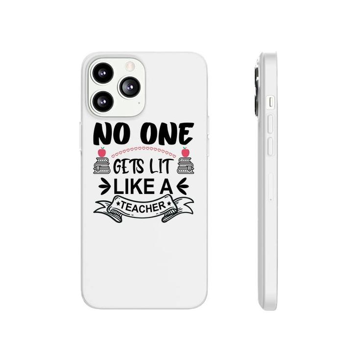No One Gets Lit Like A Teacher Great Graphic Phonecase iPhone