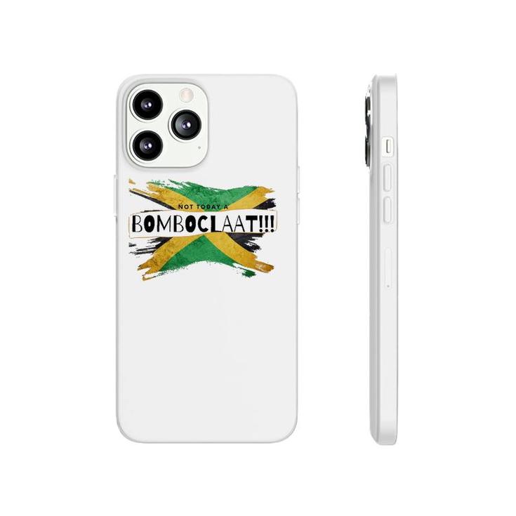 Not Today A Bomboclaat Jamaica Phonecase iPhone