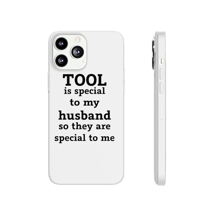 Official Tool Is Special To My Husband So They Are Special To Me Phonecase iPhone