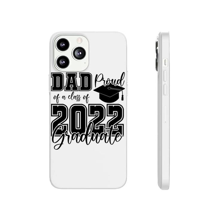 Proud Dad Class Of 2022 Graduate Black Hat Father  Phonecase iPhone