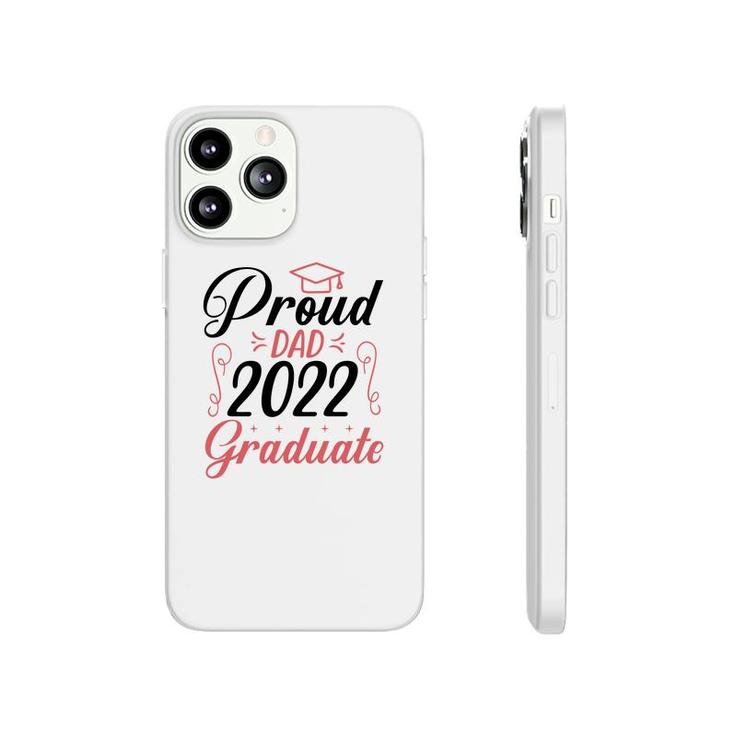 Proud Dad Class Of 2022 Graduate Trendy Fathers Day Phonecase iPhone